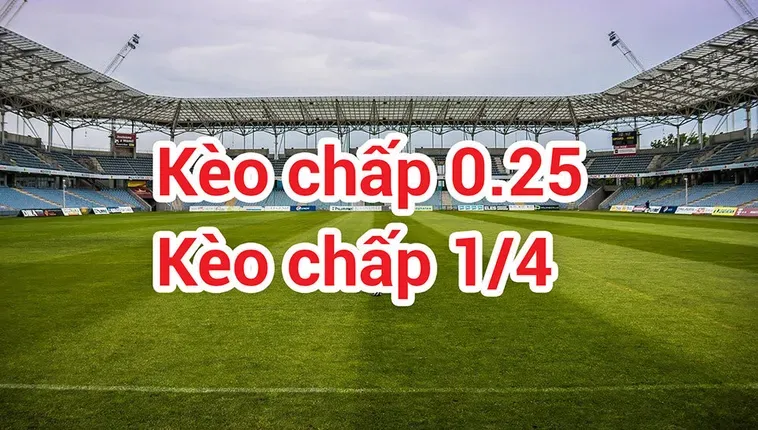 Chiến Thuật Đánh Kèo Chấp 0.25 Giúp Bạn Làm Chủ Mọi Trận Đấu Đỉnh Cao