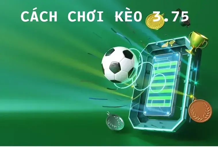 Chiến Thuật Đặt Cược Kèo 3.75 Đỉnh Cao Cho Những Người Chơi Chuyên Nghiệp