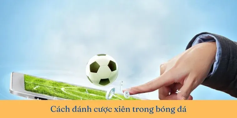 Bí Quyết Chinh Phục Kèo Xiên Trong Bóng Đá Với Lợi Nhuận Khủng Khiếp Nhất